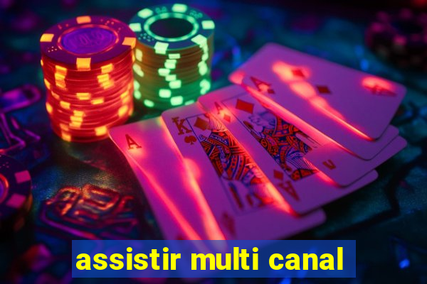 assistir multi canal